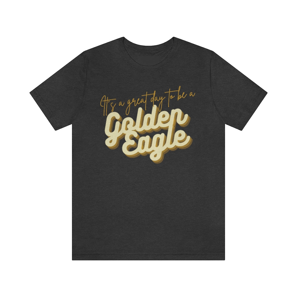 Adult Great Day to be a Golden Eagle Super Soft T-Shirt